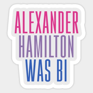Alexander Hamilton Was Bi Sticker